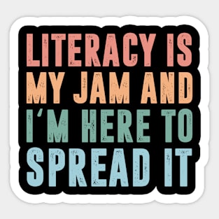 Literacy Is My Jam And I'm Here To Spread Literacy Teacher Life Sticker